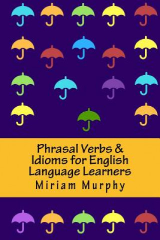 Książka Phrasal Verbs & Idioms for English Language Learners Miriam Murphy