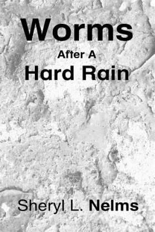 Knjiga Worms After a Hard Rain Sheryl L Nelms