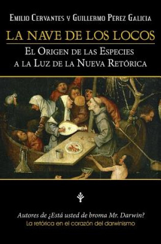 Carte La Nave De Los Locos: El origen de las especies a la luz de la nueva retórica Emilio Cervantes