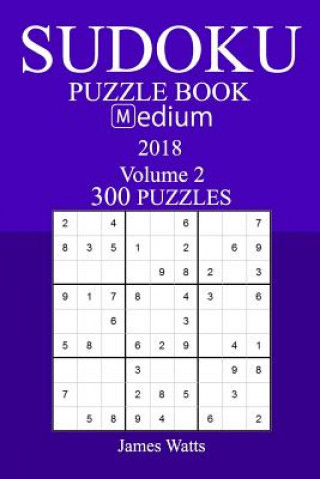 Kniha 300 Medium Sudoku Puzzle Book - 2018 James Watts