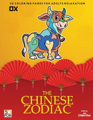 Kniha The Chinese Zodiac Ox 50 Coloring Pages For Adults Relaxation Chien Hua Shih