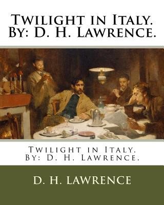 Kniha Twilight in Italy. by: D. H. Lawrence. D H Lawrence