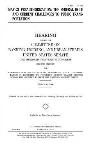 Kniha MAP-21 preauthorization: the federal role and current challenges to public transportation United States Congress