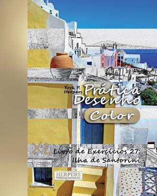 Kniha Prática Desenho [Color] - XL Livro de Exercícios 27: Ilha de Santorini York P Herpers