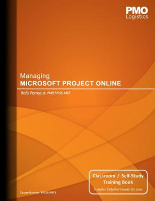 Knjiga Managing Microsoft Project Online: Classroom & Self-Study Training Book Rolly Perreaux