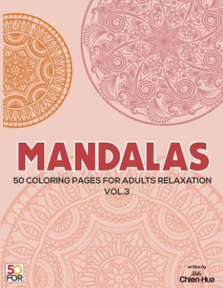 Carte Mandalas 50 Coloring Pages For Adults Relaxation Vol.3 Chien Hua Shih