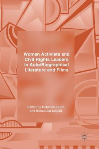 Kniha Women Activists and Civil Rights Leaders in Auto/Biographical Literature and Films Delphine Letort