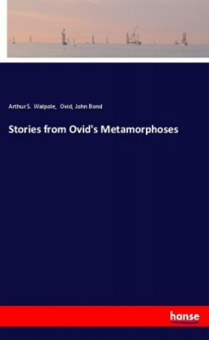 Carte Stories from Ovid's Metamorphoses Arthur S. Walpole