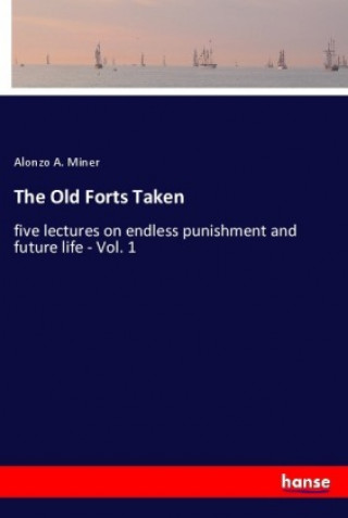 Книга The Old Forts Taken Alonzo A. Miner