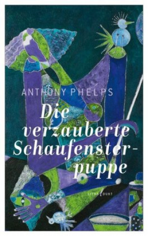 Könyv Die verzauberte Schaufensterpuppe Anthony Phelps
