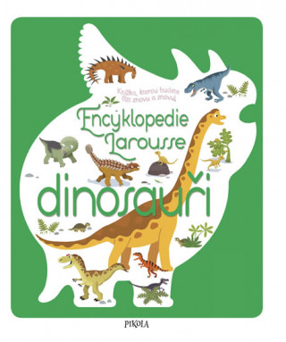 Książka Encyklopedie Larousse dinosauři Sylvie Bézuelová