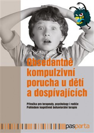 Könyv Obsedantně kompulzivní porucha u dětí a dospívajících Lucie Straková Jirků