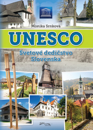 Книга UNESCO Svetové dedičstvo Slovenska Monika Srnková