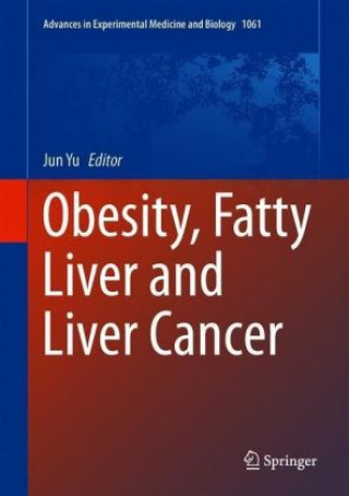 Knjiga Obesity, Fatty Liver and Liver Cancer Jun Yu