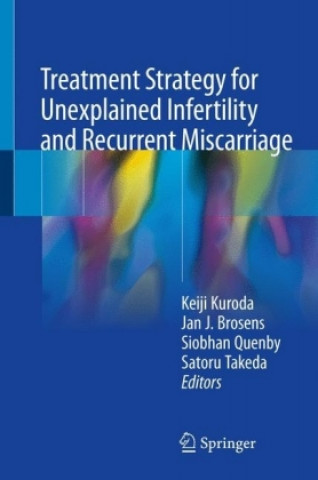 Kniha Treatment Strategy for Unexplained Infertility and Recurrent Miscarriage Keiji Kuroda