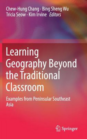 Carte Learning Geography Beyond the Traditional Classroom Chew-Hung Chang