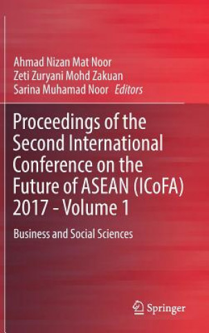 Książka Proceedings of the Second International Conference on the Future of ASEAN (ICoFA) 2017 - Volume 1 Ahmad Nizan Mat Noor