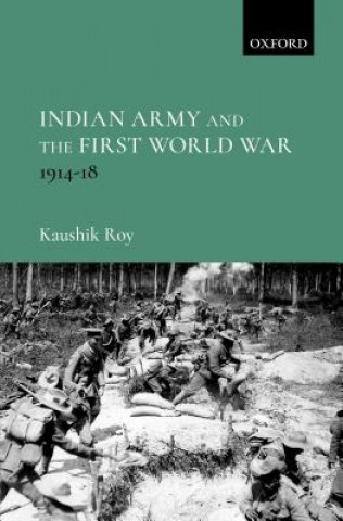Kniha Indian Army and the First World War Kaushik Roy