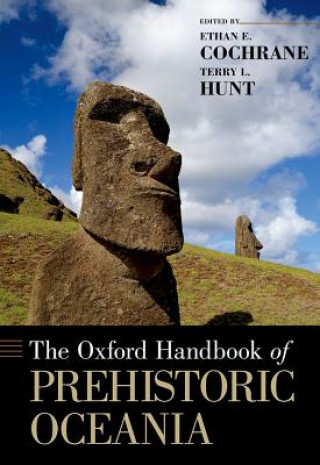 Carte Oxford Handbook of Prehistoric Oceania Terry L. Hunt