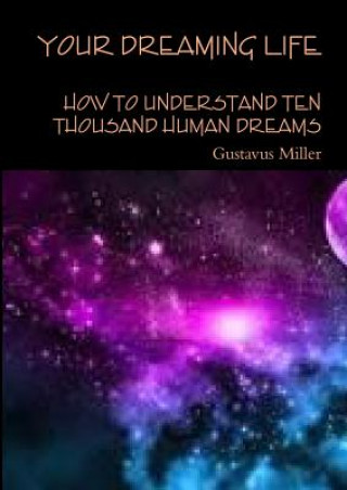 Kniha Your dreaming life How to understand ten thousand human dreams GUSTAVUS MILLER