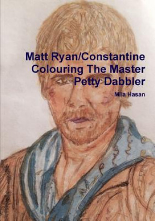 Book Matt Ryan/Constantine Colouring The Master Petty Dabbler MILA HASAN