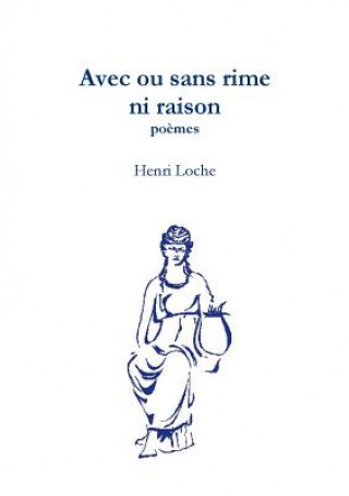 Knjiga Avec ou sans rime ni raison HENRI LOCHE