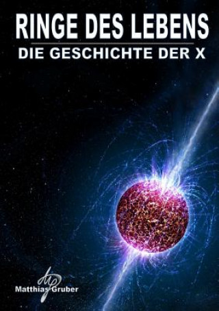 Knjiga Ringe des Lebens - Die Geschichte der X MATTHIAS GRUBER