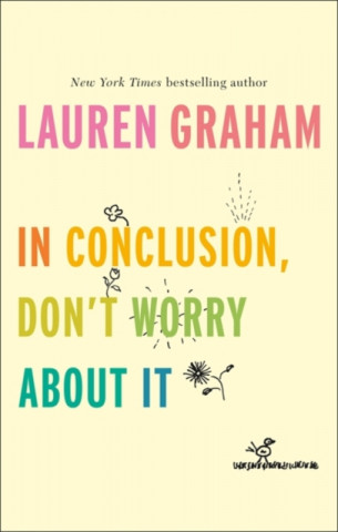 Carte In Conclusion, Don't Worry About It Lauren Graham