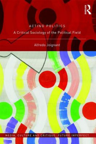 Könyv Acting Politics Joignant