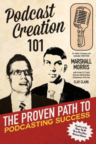 Kniha Podcast Creation 101 Clay Clark