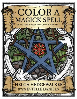 Knjiga Color a Magick Spell Helga Hedgewalker