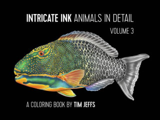 Carte Intricate Ink Animals in Detail Volume 3 a Coloring Book by Tim Jeffs Tim Jeffs