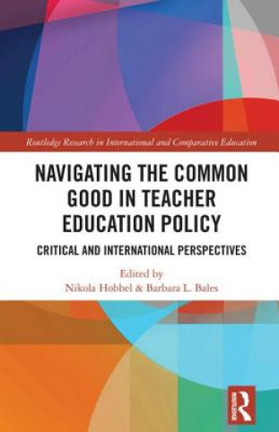 Könyv Navigating the Common Good in Teacher Education Policy Nikola Hobbel