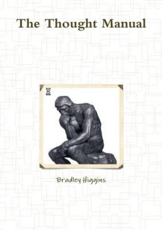 Knjiga Thought Manual Author Bradley Higgins