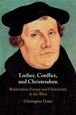 Kniha Luther, Conflict, and Christendom Christopher Ocker