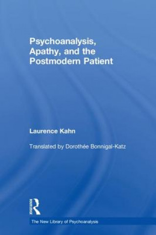 Kniha Psychoanalysis, Apathy, and the Postmodern Patient Kahn