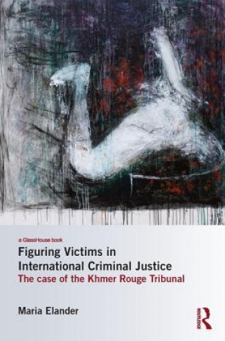 Kniha Figuring Victims in International Criminal Justice Elander