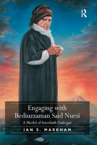 Carte Engaging with Bediuzzaman Said Nursi MARKHAM