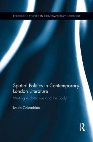 Kniha Spatial Politics in Contemporary London Literature COLOMBINO