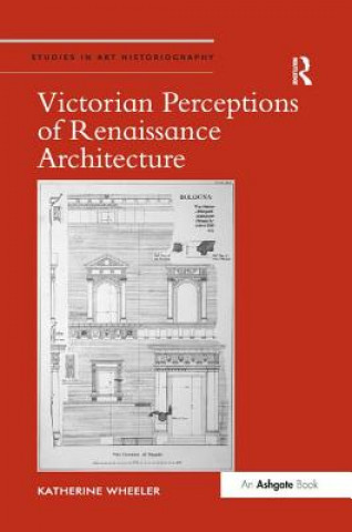 Carte Victorian Perceptions of Renaissance Architecture Wheeler