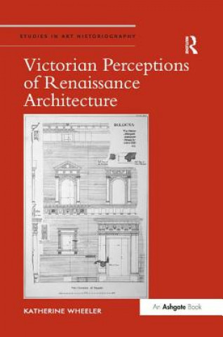 Kniha Victorian Perceptions of Renaissance Architecture Wheeler