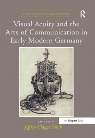 Kniha Visual Acuity and the Arts of Communication in Early Modern Germany 