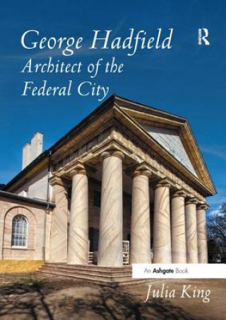 Knjiga George Hadfield: Architect of the Federal City King