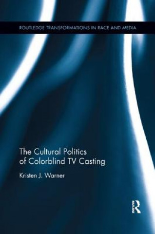 Knjiga Cultural Politics of Colorblind TV Casting WARNER