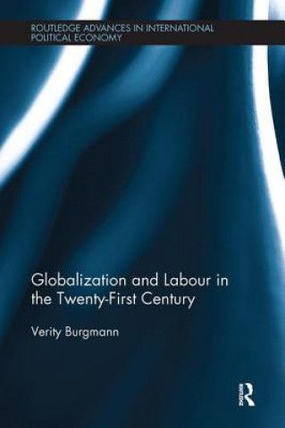 Carte Globalization and Labour in the Twenty-First Century Burgmann