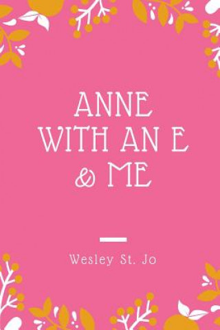 Könyv Anne with an E & Me WESLEY ST. JO