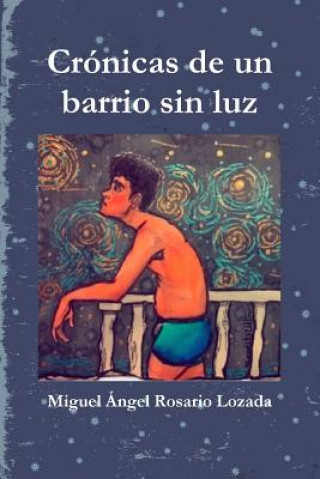 Knjiga Cr-nicas de un barrio sin luz MIGU ROSARIO LOZADA