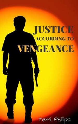 Kniha Justice According To Vengeance TEMI PHILLIPS