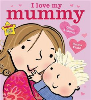 Kniha I Love My Mummy Board Book Giles Andreae