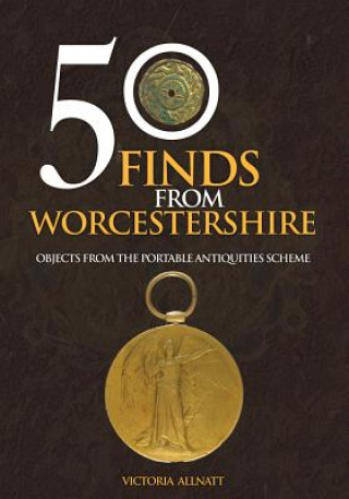 Kniha 50 Finds from Worcestershire Victoria Allnatt
